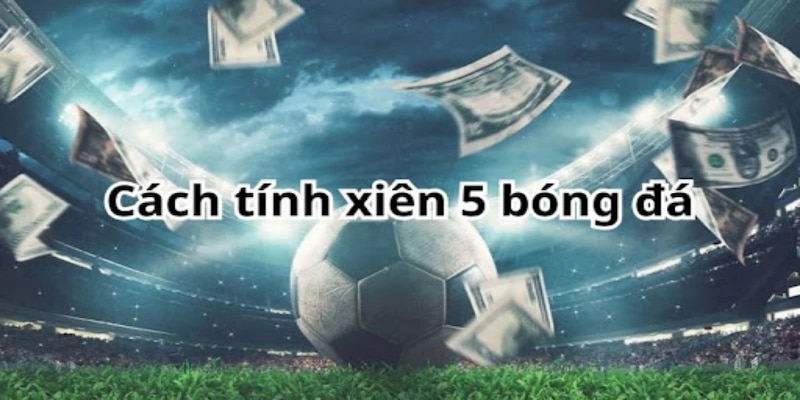 huong dan cach tinh xien bong da