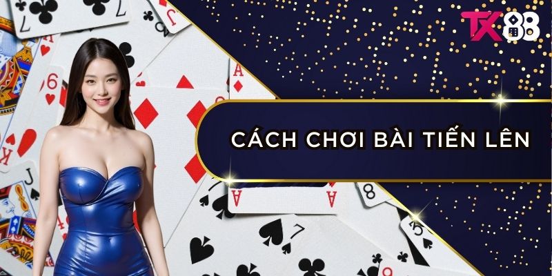 1 cach choi bai tien len