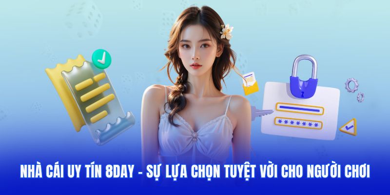 Nha Cai Uy Tin 8DAY Su Lua Chon Tuyet Voi Cho Nguoi Choi