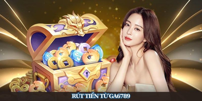 rut tien tu ga6789