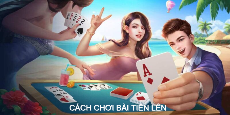 cach choi bai tien len