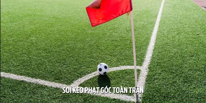 soi keo phat goc hom nay toan tran