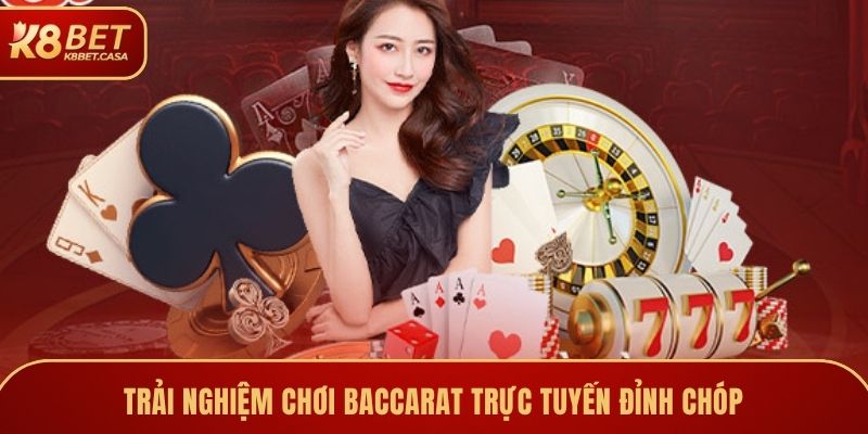 trai nghiem choi baccarat truc tuyen dinh chop