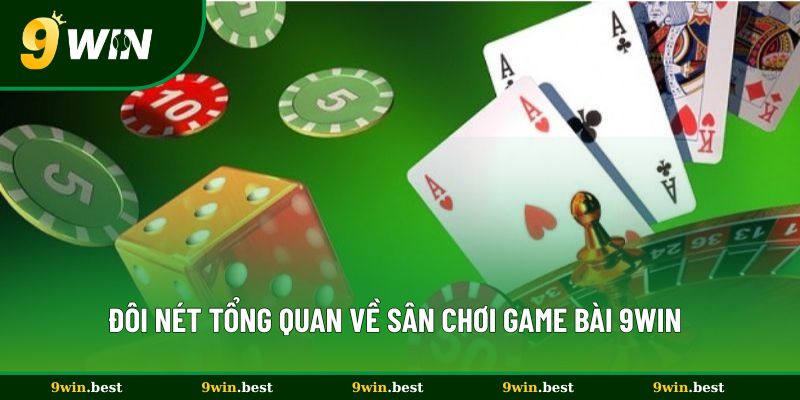 doi net tong quan ve san choi game bai 9win