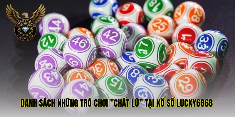 danh sach nhung tro choi chat lu tai xo so lucky6868