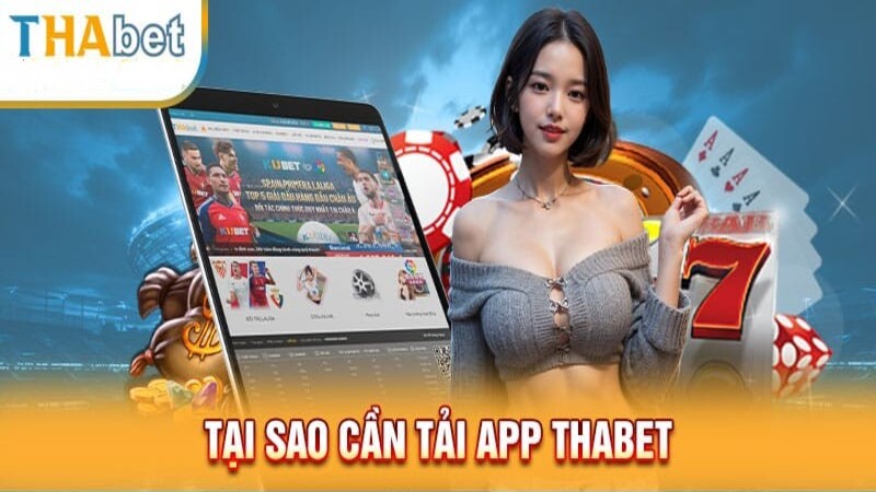 Ly do nen tai app THABET tren dien thoai