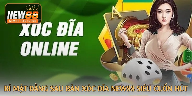 bi mat dang sau ban xoc dia new88 sieu cuon hut