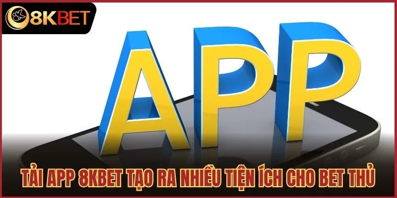 8. Kinh nghiệm giúp sử dụng app 8kbet mượt mà