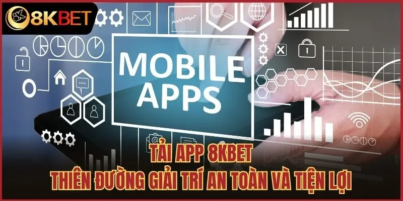 1. Lợi ích khi tải app 8kbet