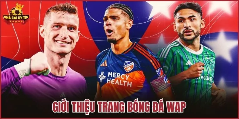 1. Tổng Quan Về Bóng Đá Wap