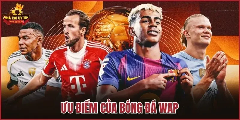 3. Lợi Ích Khi Sử Dụng Bóng Đá Wap