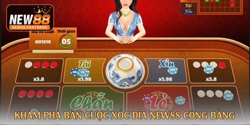 kham pha ban cuoc xoc dia new88 cong bang