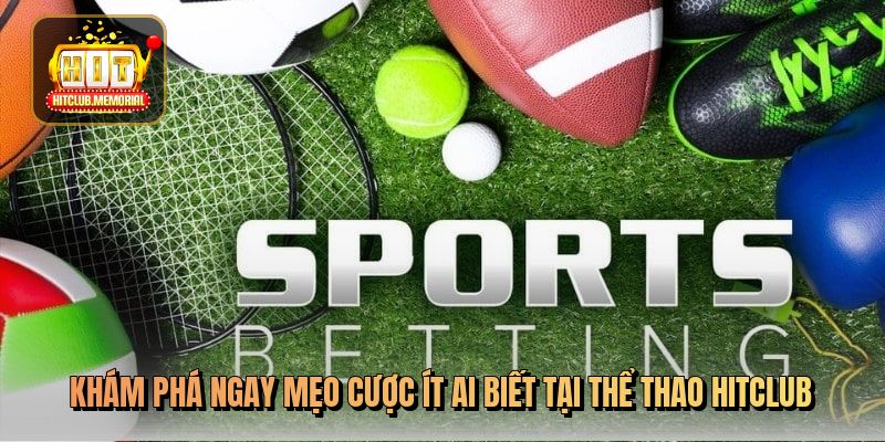 Khám phá ngay mẹo cược ít ai biết tại thể thao Hitclub