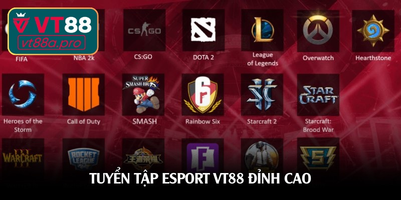 tuyen tap esport vt88 dinh cao khien bet thu me man