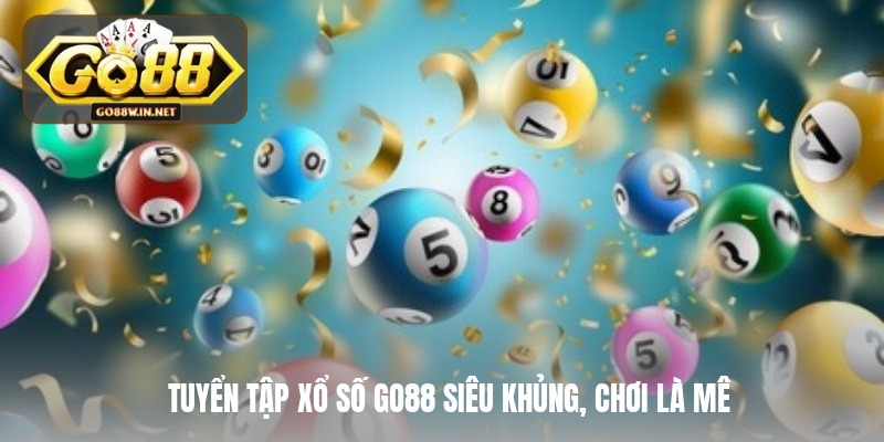 tuyen tap xo so go88 sieu khung choi la me