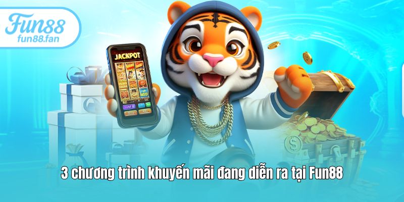 3 chuong trinh khuyen mai dang dien ra tai fun88