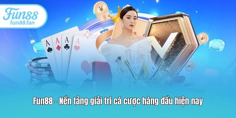 fun88 nen tang giai tri ca cuoc hang dau hien nay