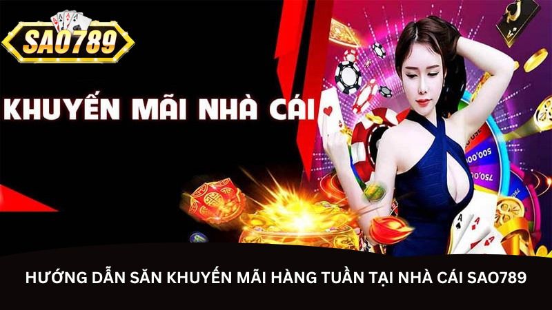 huong dan san khuyen mai hang tuan tai nha cai sao789