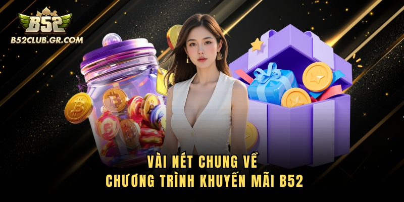 Vài nét chung về chương trình khuyến mãi b52