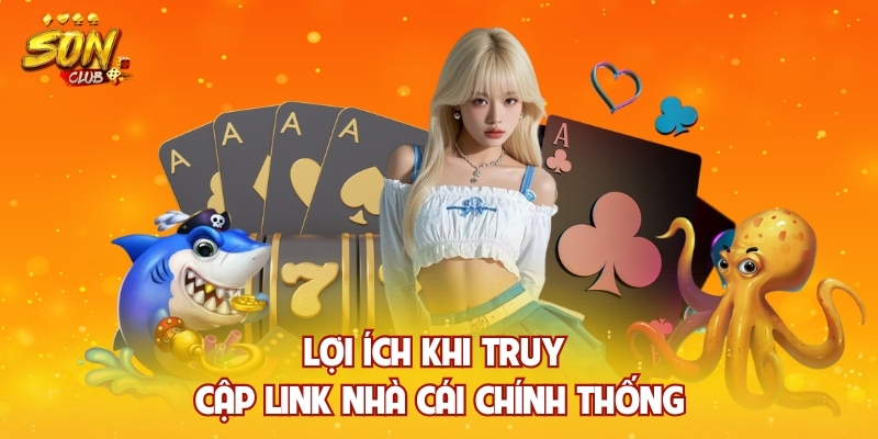 Lợi ích khi truy cập link nhà cái chính thống
