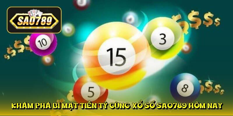 kham pha bi mat tien ty cung xo so sao789 hom nay