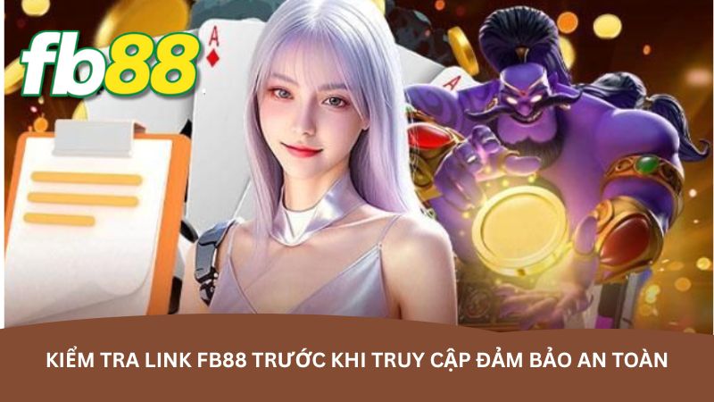 Kiểm tra link FB88 trước khi truy cập đảm bảo an toàn