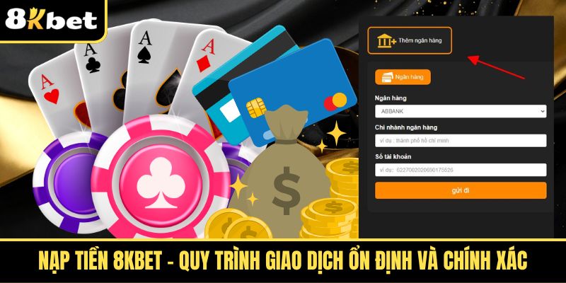 nap tien 8kbet quy trinh giao dich on dinh va chinh