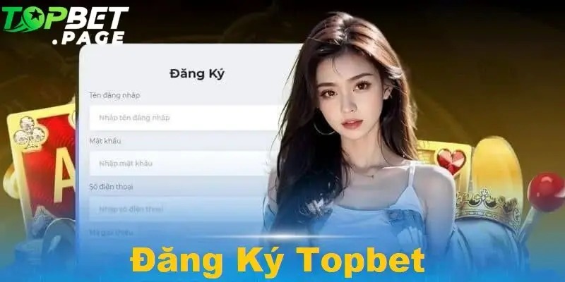 dang ky topbet dang tro thanh mo